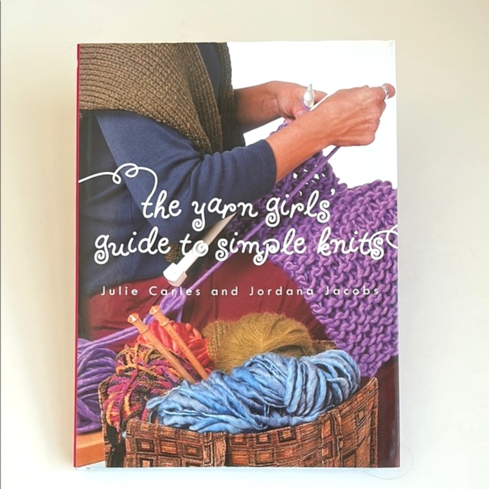 The Yarn Girls Guide To Simple Knits Julie Carles & Jordana Jacobs Knitting 🧶